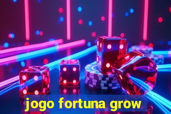 jogo fortuna grow